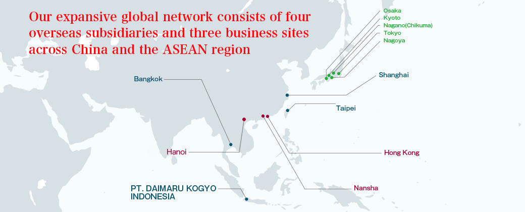 Our expansive global network consists of four overseas subsidiaries and four business sites across China and the ASEAN region